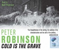 Cold is the Grave written by Peter Robinson performed by Neil Pearson on CD (Abridged)